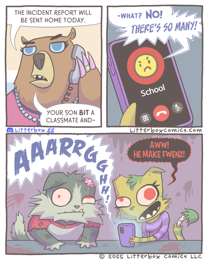 Panel 1: Principal: "The Incident Report will be sent home today. Your son bit a classmate and... what?" Panel 2: Principal's (via a phone speaker): "No! There's so many!" Panel 3: Zombie Mom and Dad (holding the phone as it emits the Principal's anguished screams): Aw, he makes Fwenz!"
